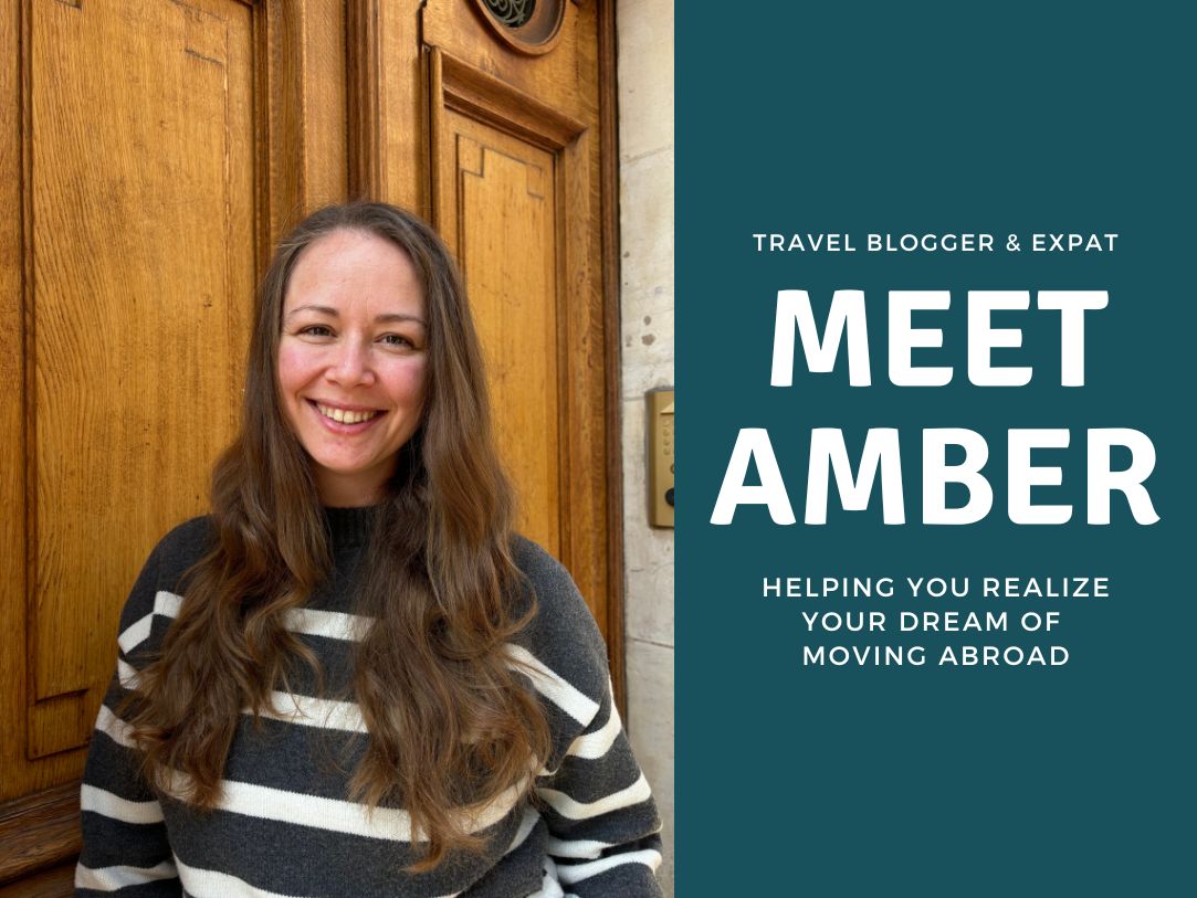 Always Wanted to Move Abroad? Start Here. - Amber Everywhere